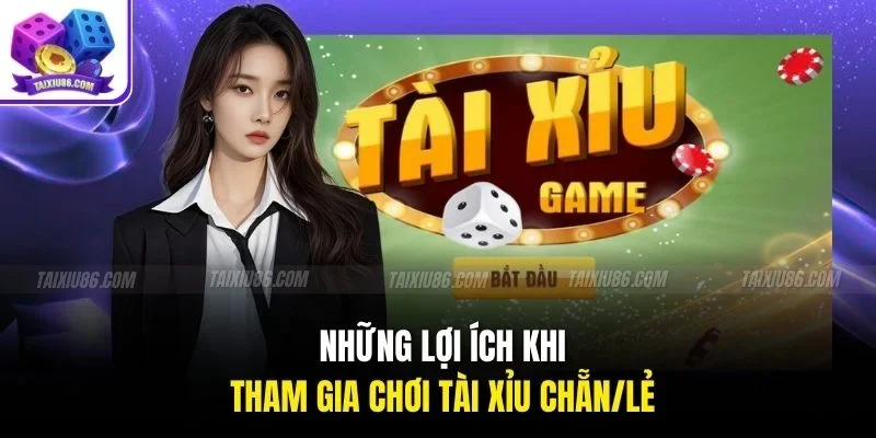 Những lợi ích khi tham gia chơi tài xỉu chẵn/lẻ