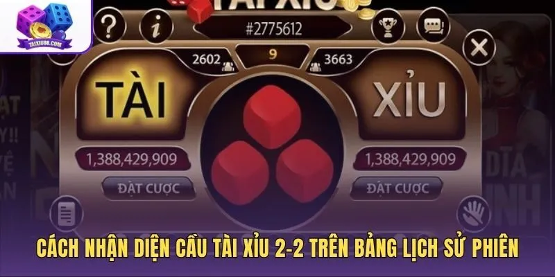Dấu hiệu cầu tài xỉu 2-2 trên bảng lịch sử phiên