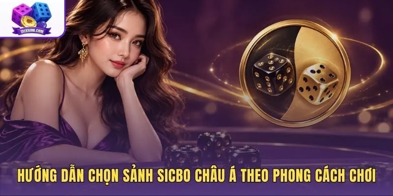 Tiêu chí phân loại bàn cược Sicbo sảnh châu Á