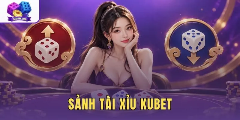 Sảnh Tài Xỉu Kubet - Đánh Giá Bàn Live Và Độ Minh Bạch